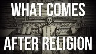 What Comes After Religion