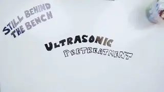 Ep 30 - Ultrasonic Pretreatment