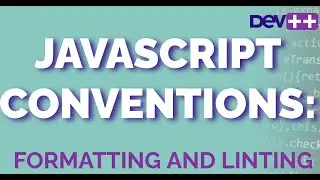 Javascript Conventions: Formatting and Linting