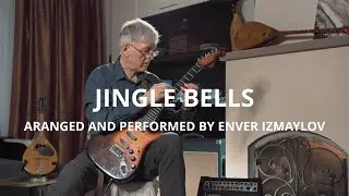 Jingle Bells cover by Enver Izmaylov