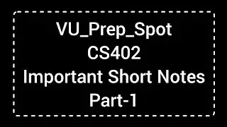 CS402 Lecture wise Important Short Notes For Preparation | CS402 Mid-term and Final-term Prep