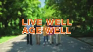 Living Well Never Gets Old! │ Live Well, Age Well Programme