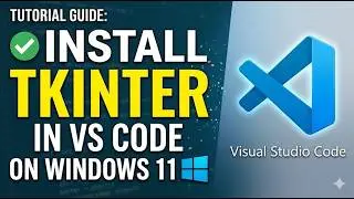 How to Install Tkinter in VS Code on Windows 11 | Python GUI Setup Guide