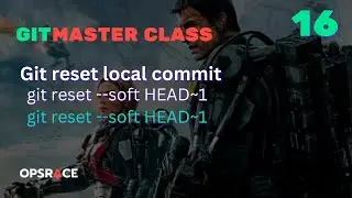 Git Masterclass - 16 - Reset/Remove a local commit