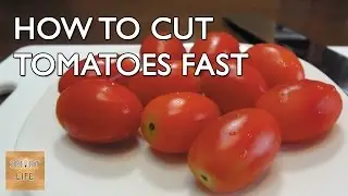 How to Cut Tomatoes Fast