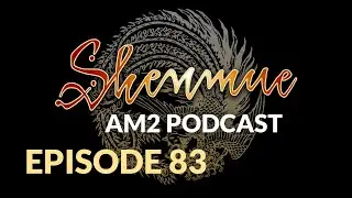 The Shenmue AM2 Podcast Ep. 83 - Comeback & Entangled Reviews