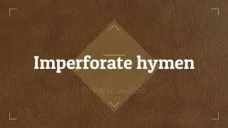 Imperforate hymen - hymenotomy