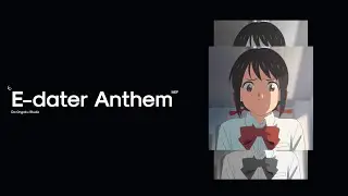 (MEP) E-dater Anthem.