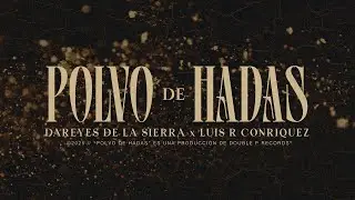 Polvo De Hadas - Dareyes de la Sierra, Luis R Conriquez (Lyric Video)