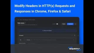 Modify Headers in HTTP(s) Request and Response using Requestly
