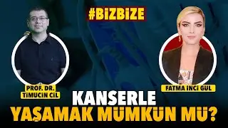 Kanserle Yaşamak - İnci Gül ile BİZ BİZE | Prof. Dr. Timuçin Çil - Kanser İmmünoterapisi Derneği Bşk