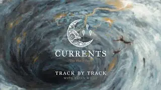 Currents - The Way It Ends (Track By Track with Brian)