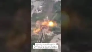 Ukrainian forces blow up the Rubizhne-Severodonetsk bridge in the battle. Russia Ukraine war