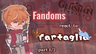 Fandoms react to Tartaglia •||Part 1/2 ||• [ Part 3/6 ] (PUT IN 2X) No ship
