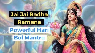 Jai Jai Radha Ramana: Powerful Hari Bol Mantra