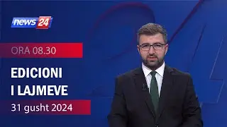 📢🗓 31gusht 2024 Edicioni i Lajmeve ne News24 ne studio Renaldo Saljani (Ora 08.30)🕣📺