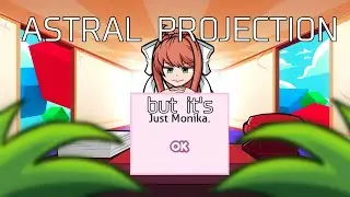 Astral Projection but it's Monika vs MC