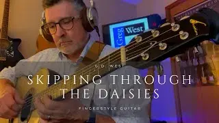 “Skipping Through the Daisies” #fingerstyleguitar instrumental by G.D. West