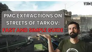 Escape From Tarkov Streets Extractions — Every PMC Exit Explained