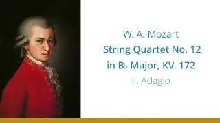 Mozart, String Quartet No. 12 in Bb Major, KV. 172 - II. Adagio