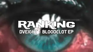 Ranking | DVEIGHT - Bloodclot EP | 6 tracks