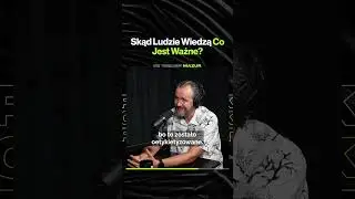 Skąd Ludzie Wiedzą, Co Jest Ważne? – ft. dr Tomasz Mazur