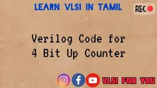 #47 4 Bit Up Counter | Verilog Design and Testbench Code | VLSI in Tamil