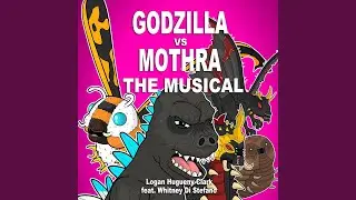 Godzilla vs Mothra the Musical (feat. Whitney Di Stefano)