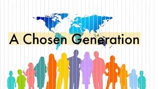 A Chosen Generation