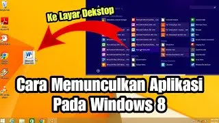Cara Memunculkan Aplikasi di Layar Dekstop Windows 8