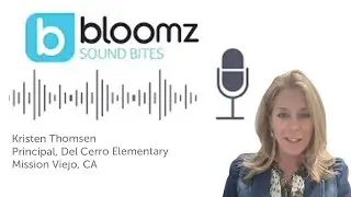 Bloomz Sound Bites - Special Guest: Kristen Thomsen, Principal at Del Cerro Elementary