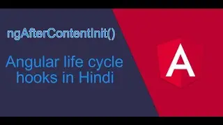 ngAfterContentInit()  | Angular life cycle hooks in Hindi | ngAfterContentInit() in Hindi