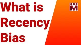 What is Recency Bias ?
