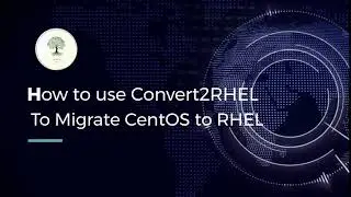 How To Use Convert2RHEL To Migrate CentOS to RHEL