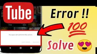 How to Fix "Choose an Action. No apps can perform this action,on YouTube video upload time error
