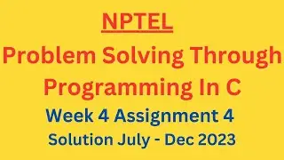 NPTEL Problem Solving Through Programming In C Week 4 Assignment 4 Solution July-Dec 2023