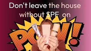 DON'T LEAVE THE HOUSE WITHOUT SPF ON. 5 reasons you want to put SPF on your face