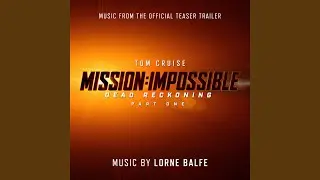 Mission: Impossible – Dead Reckoning Part One (Music from the Official Teaser Trailer)