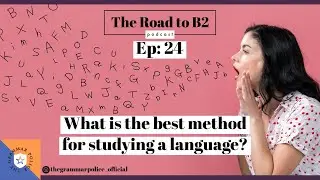 Episode 24: What is the best method for studying a language? | The Road To B2 English