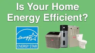 IS YOUR HOME ENERGY EFFICIENT?