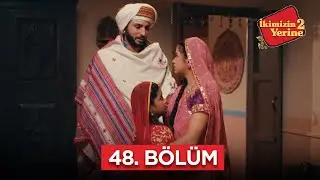 İkimizin Yerinde 2 Hint Dizisi | 48. Bölüm #bollywood