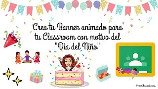 🟢CLASSROOM : CREAR BANNER O PORTADA ANIMADA PARA TUS CLASES