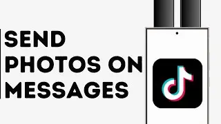How to Send Photos on TikTok Messages