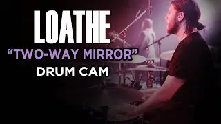 Loathe | Two-Way Mirror | Drum Cam (LIVE)