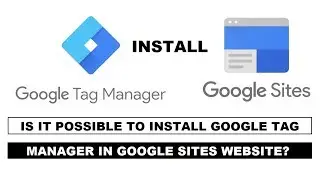 Can I Install Google Tag Manager to Google Sites Website? it Possible? Google Sites Tutorials