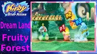 Kirby Star Allies - Part 4 | Dream Land (Fruity Forest)