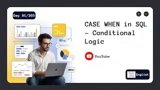 Day 91/365 | CASE WHEN in SQL – Conditional Logic | English