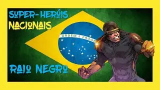 SUPER HERÓIS NACIONAIS: ORIGEM RAIO NEGRO