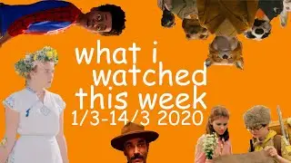 What I watched this fortnight 1 March - 14 March 2020