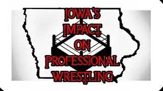 IOWA'S IMPACT ON PROFESSIONAL WRESTLING: BTS EPISODE 1